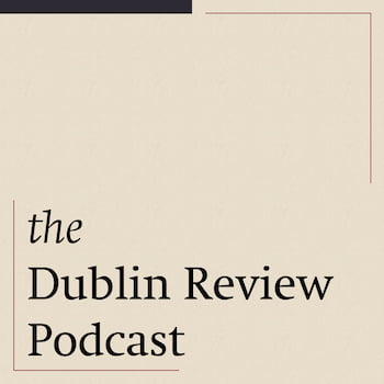 The Dublin Review Podcast